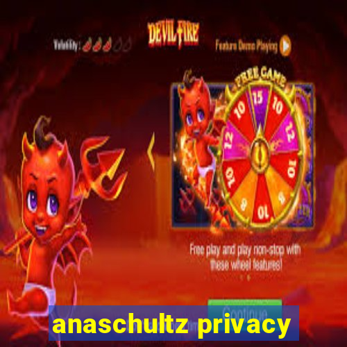 anaschultz privacy